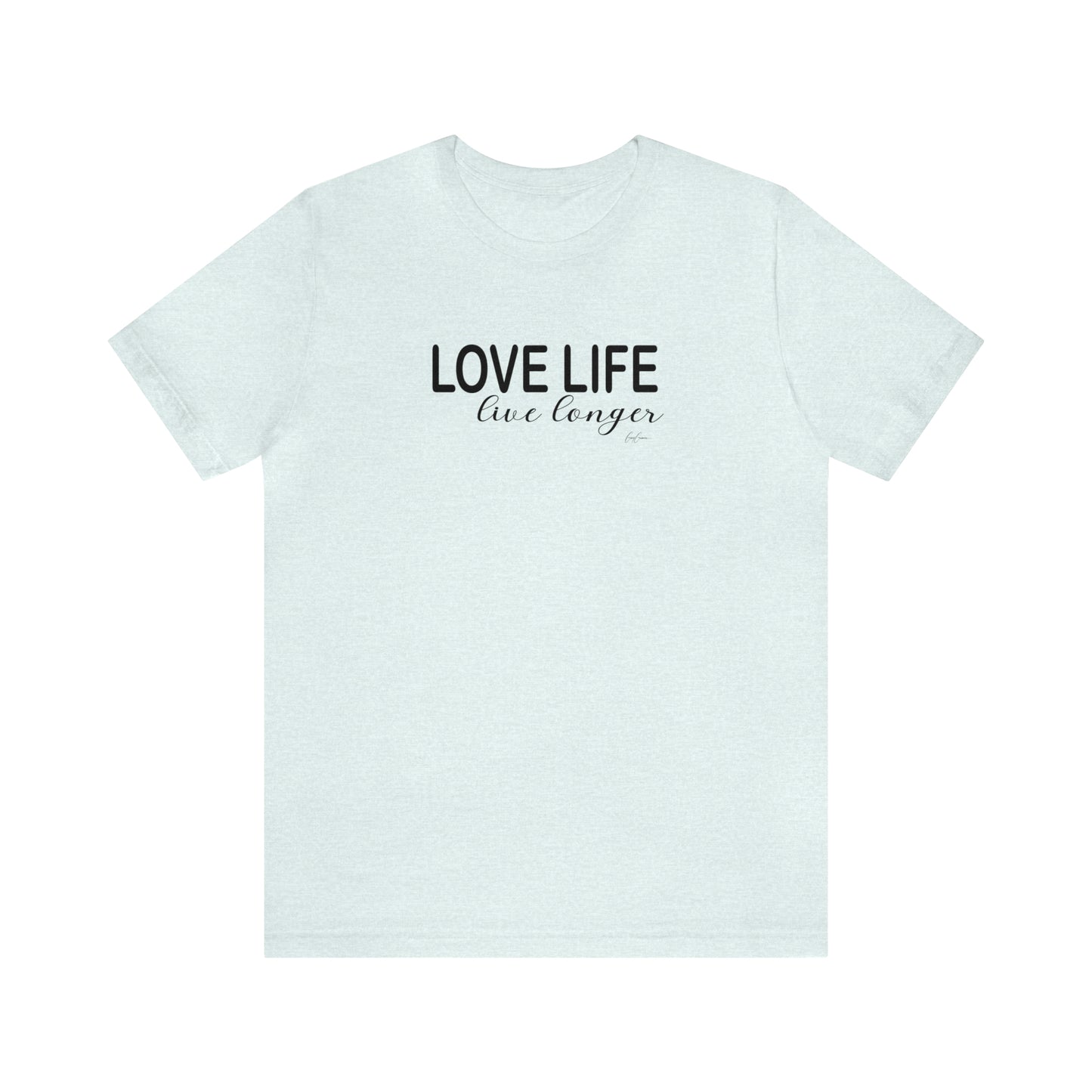 Love Life Live Longer Motivational T-Shirt