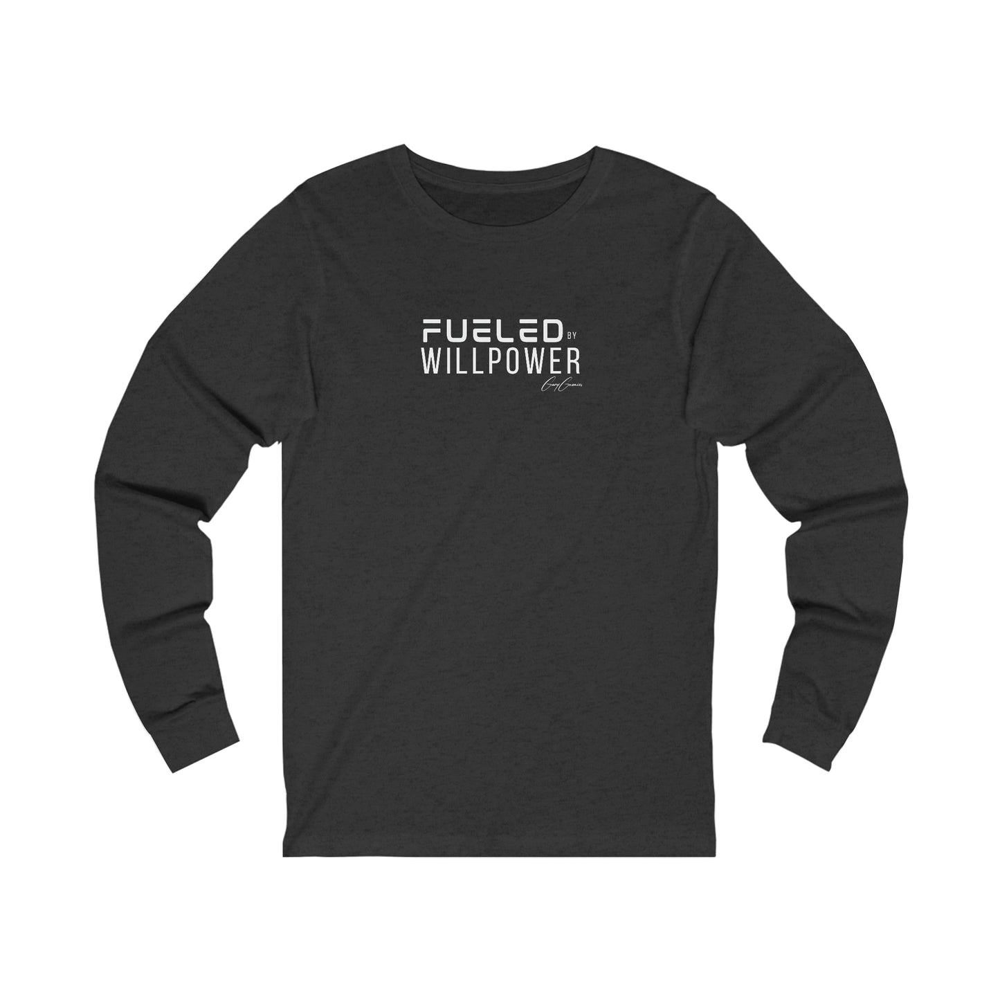 Fueled by Willpower Unisex  Long Sleeve Tee | Motivational T-Shirt