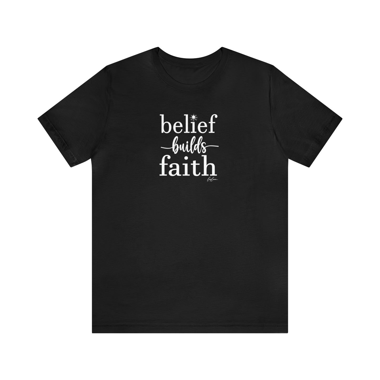 Belief Builds Faith Unisex Custom Tee Shirt, Faith Tee Shirt, Inspirational Tee Shirts, Custom Tee Shirts