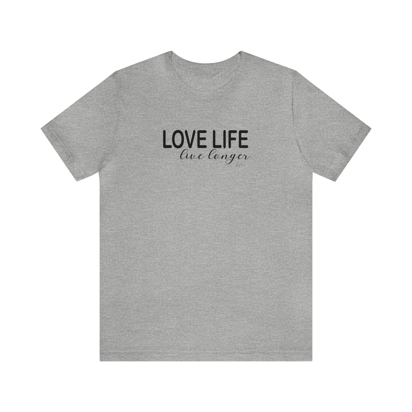 Love Life Live Longer Motivational T-Shirt