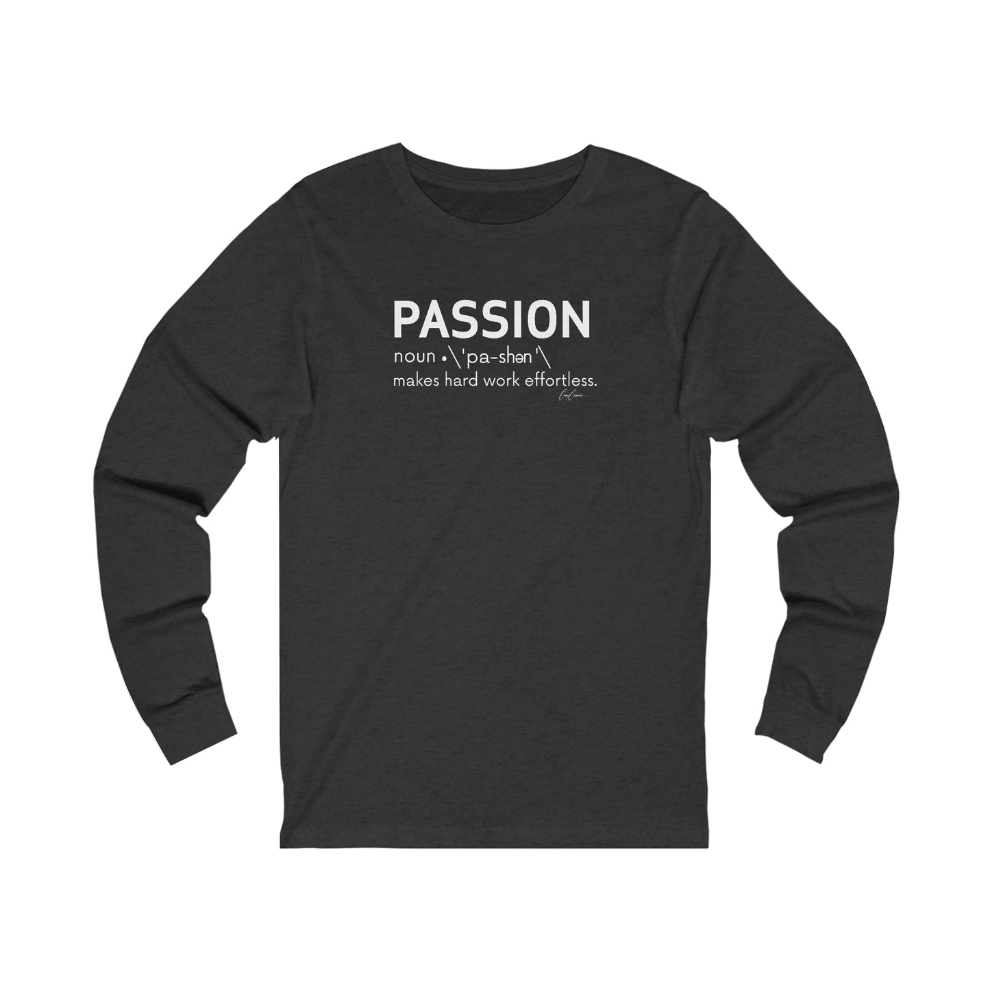 Passion Makes Hard Work Effortless Longe Sleeve Motivational T-Shirts, Inspirational Tee Shirts