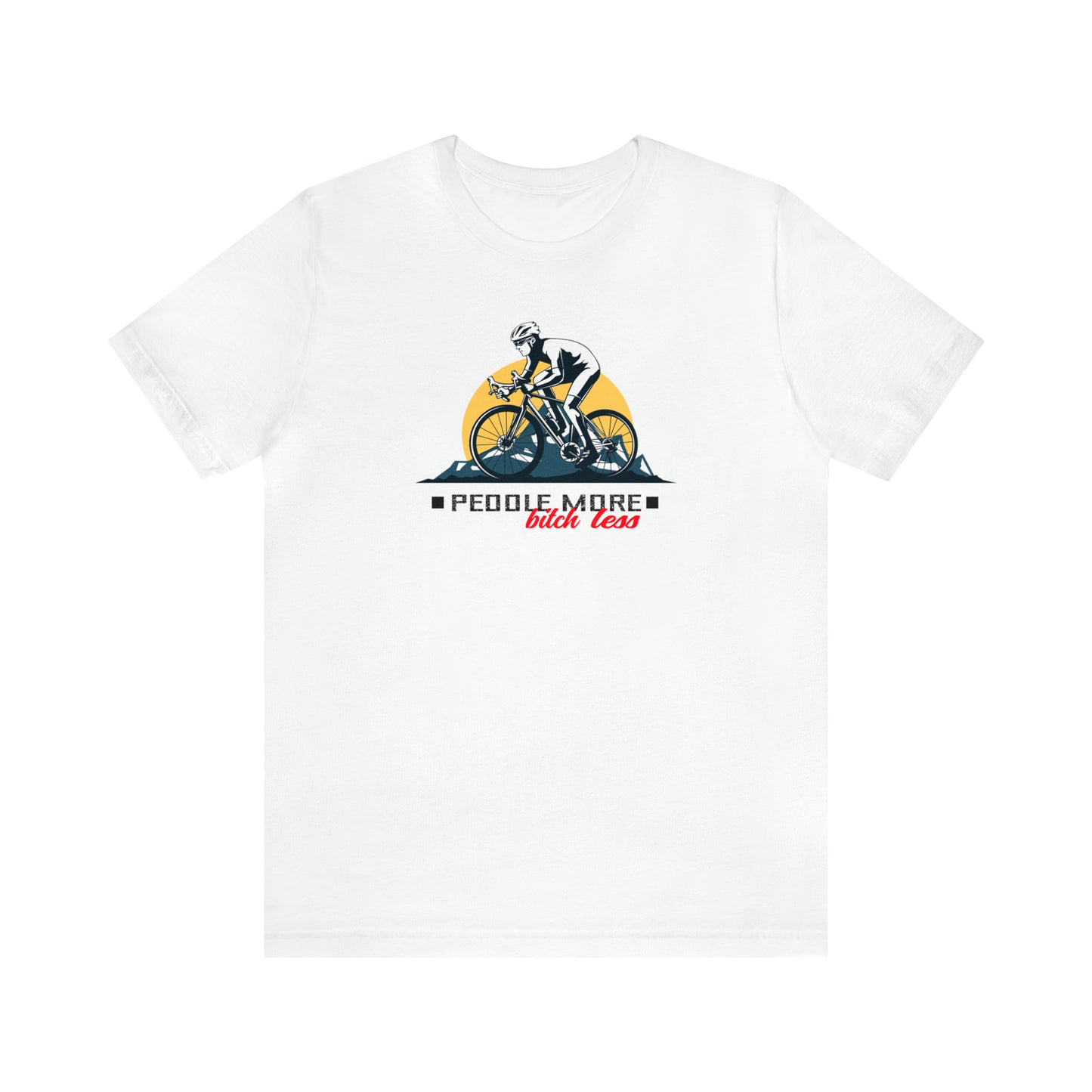 Peddle More Bitch Less Cicycle T-Shirt | Funny Cycling Shirt