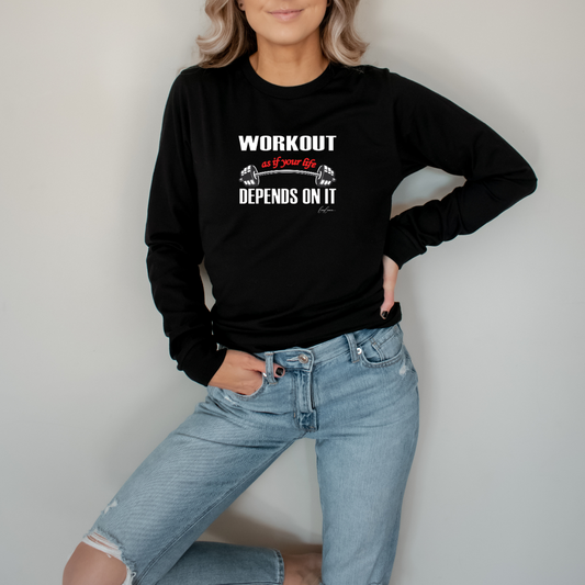 Long Sleeve Black Shirt with Text and Image Workout As If Your Life Depends On It from MyWeekendTees.com