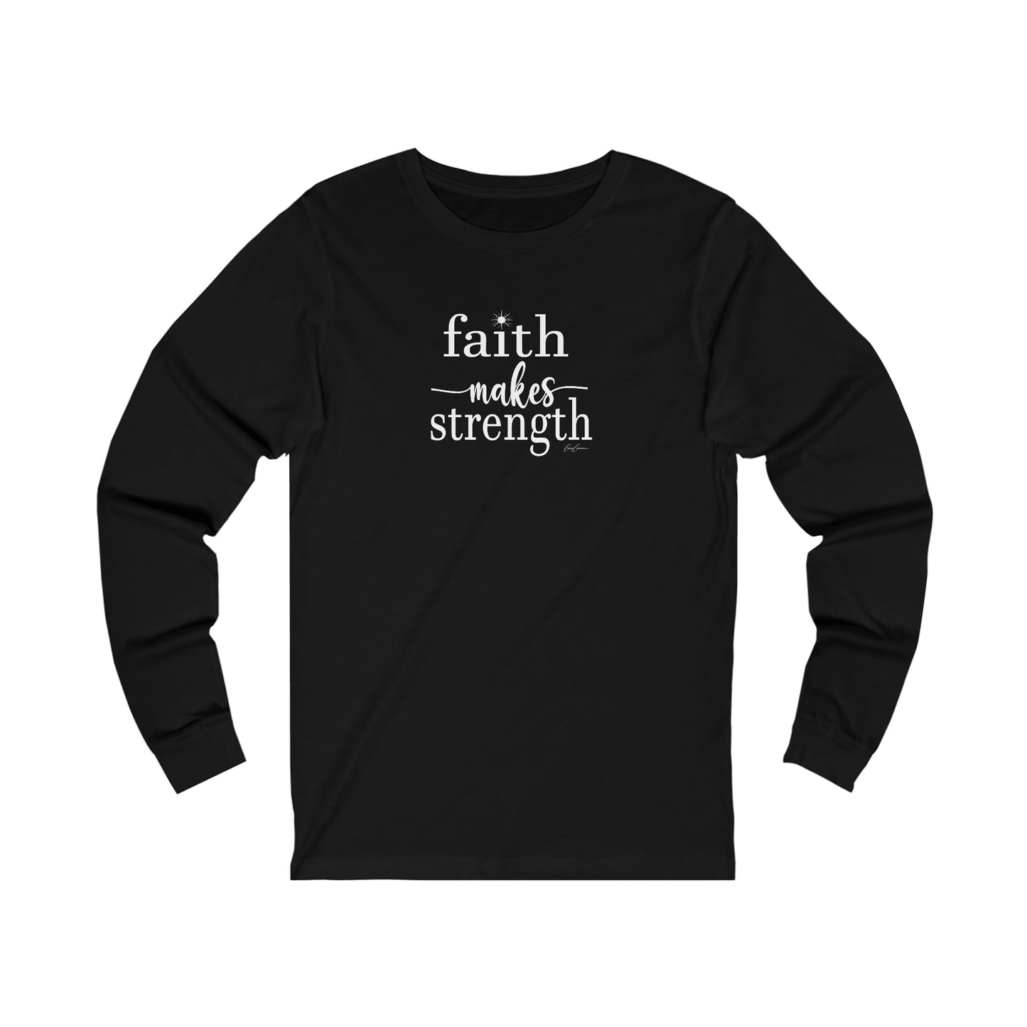 Faith Makes Strength Long Sleeve Tee Shirt, Faith T Shirt, Positive Message T-Shirts