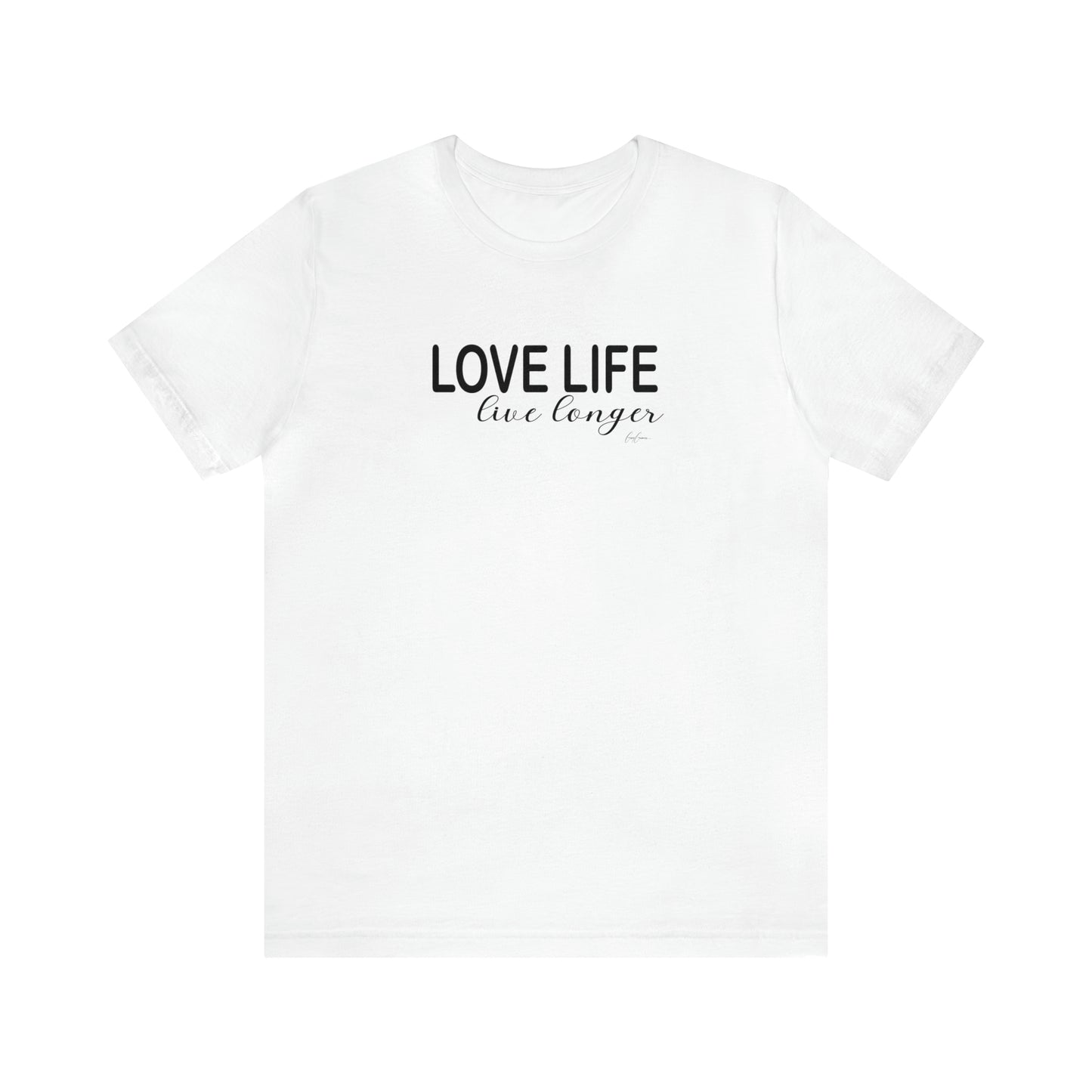 Love Life Live Longer Motivational T-Shirt