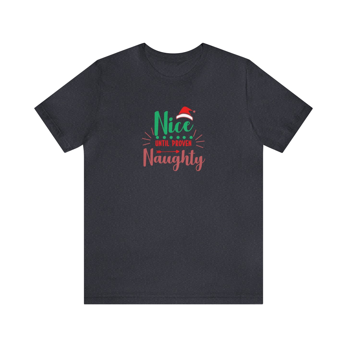 Nice Until Proven Naughty Holiday T-Shirt