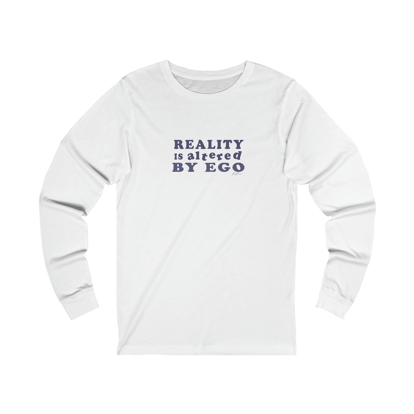 Reality Is Altered By Ego Long Sleeve Custom Tee Shirts, Funny T-Shirts