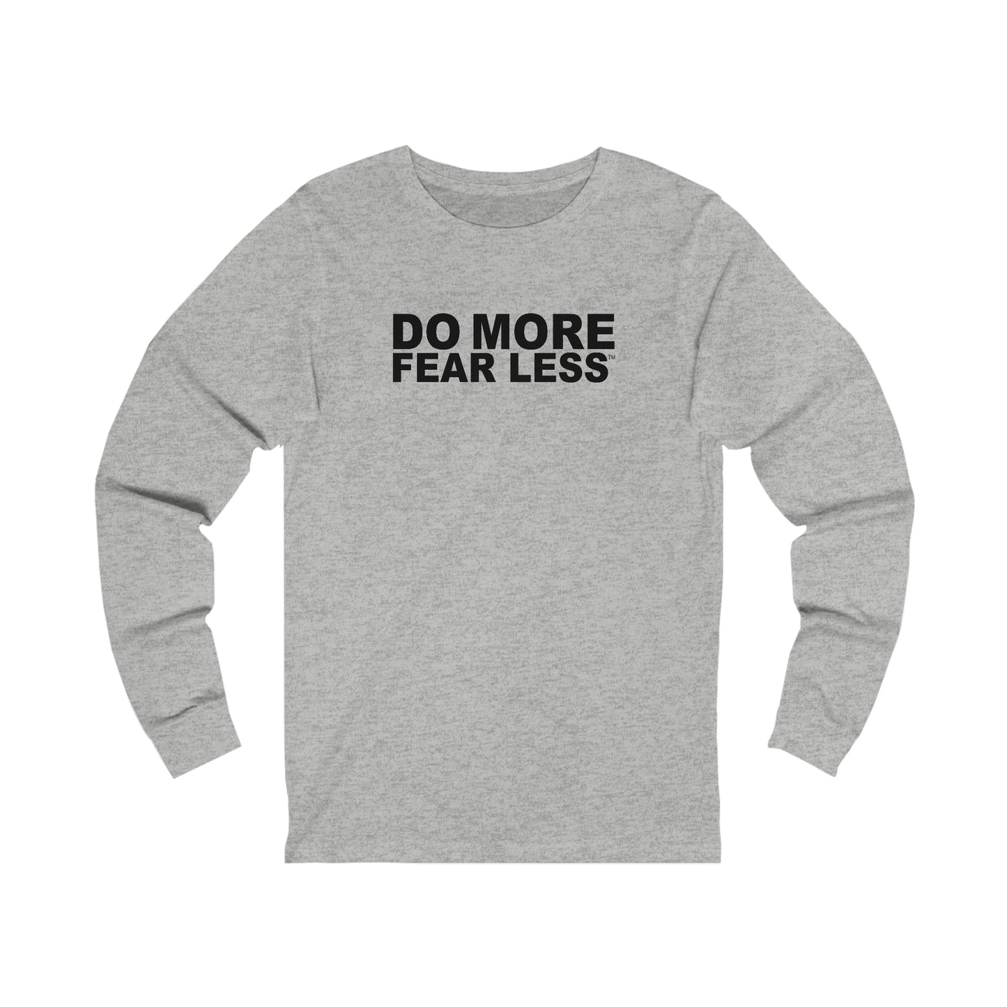 DO MORE FEAR LESS™ Long Sleeve Tee  | Motivational T-Shirt