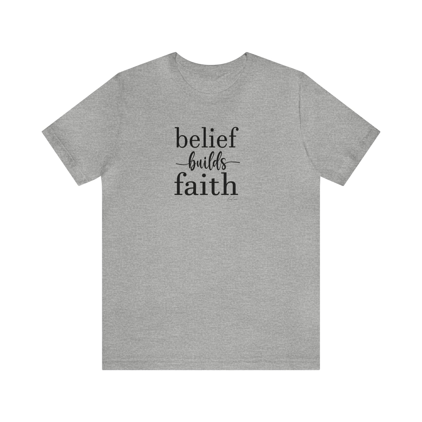 Belief Builds Faith Unisex Custom Tee Shirt, Faith Tee Shirt, Inspirational Tee Shirts, Custom Tee Shirts