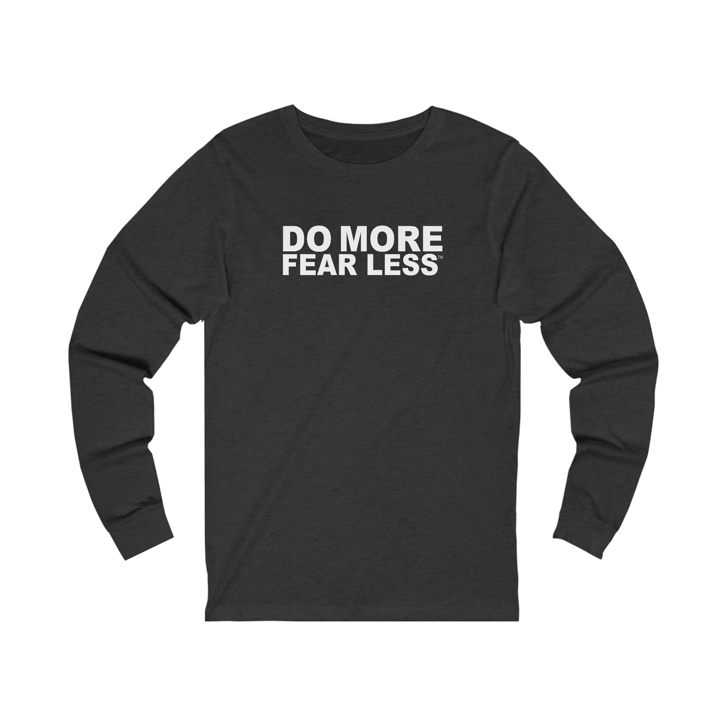 DO MORE FEAR LESS™ Long Sleeve Tee  | Motivational T-Shirt