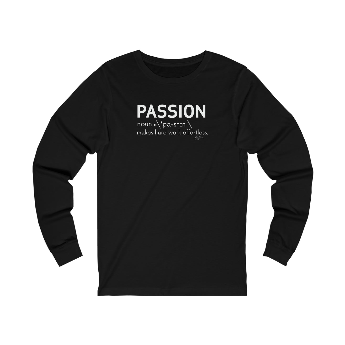 Passion Makes Hard Work Effortless Longe Sleeve Motivational T-Shirts, Inspirational Tee Shirts