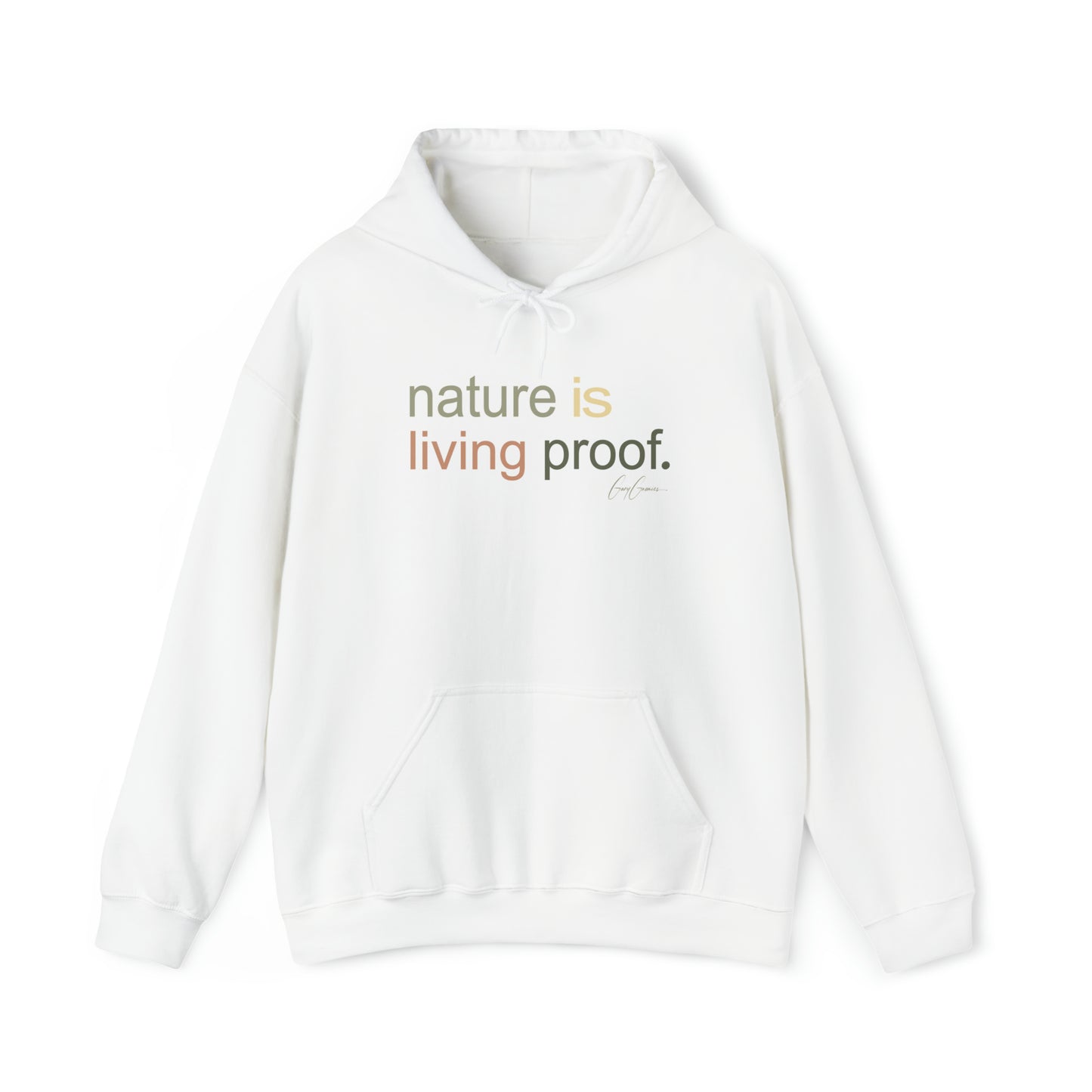 Nature is Living Proof Sweatshirt Hoodie | Motivational Hoodie Sweatshirt