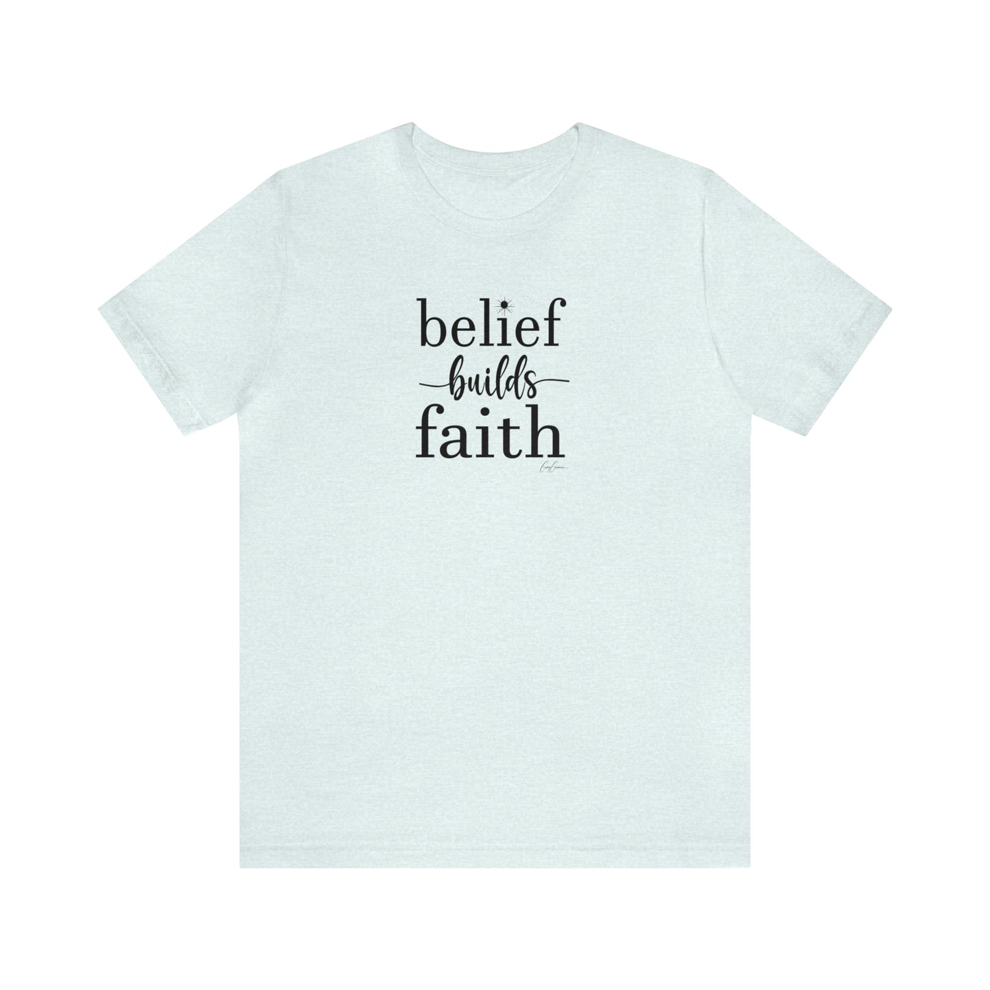 Belief Builds Faith Unisex Custom Tee Shirt, Faith Tee Shirt, Inspirational Tee Shirts, Custom Tee Shirts