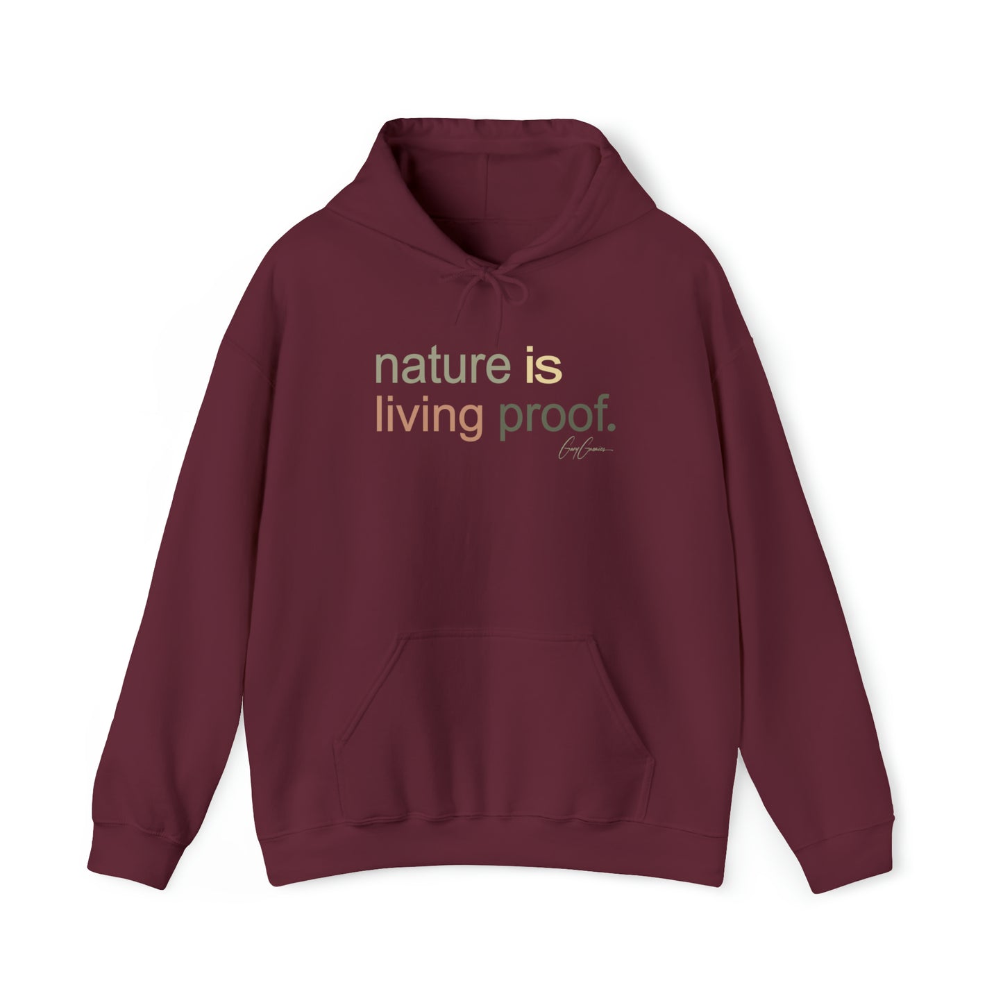 Nature is Living Proof Sweatshirt Hoodie | Motivational Hoodie Sweatshirt