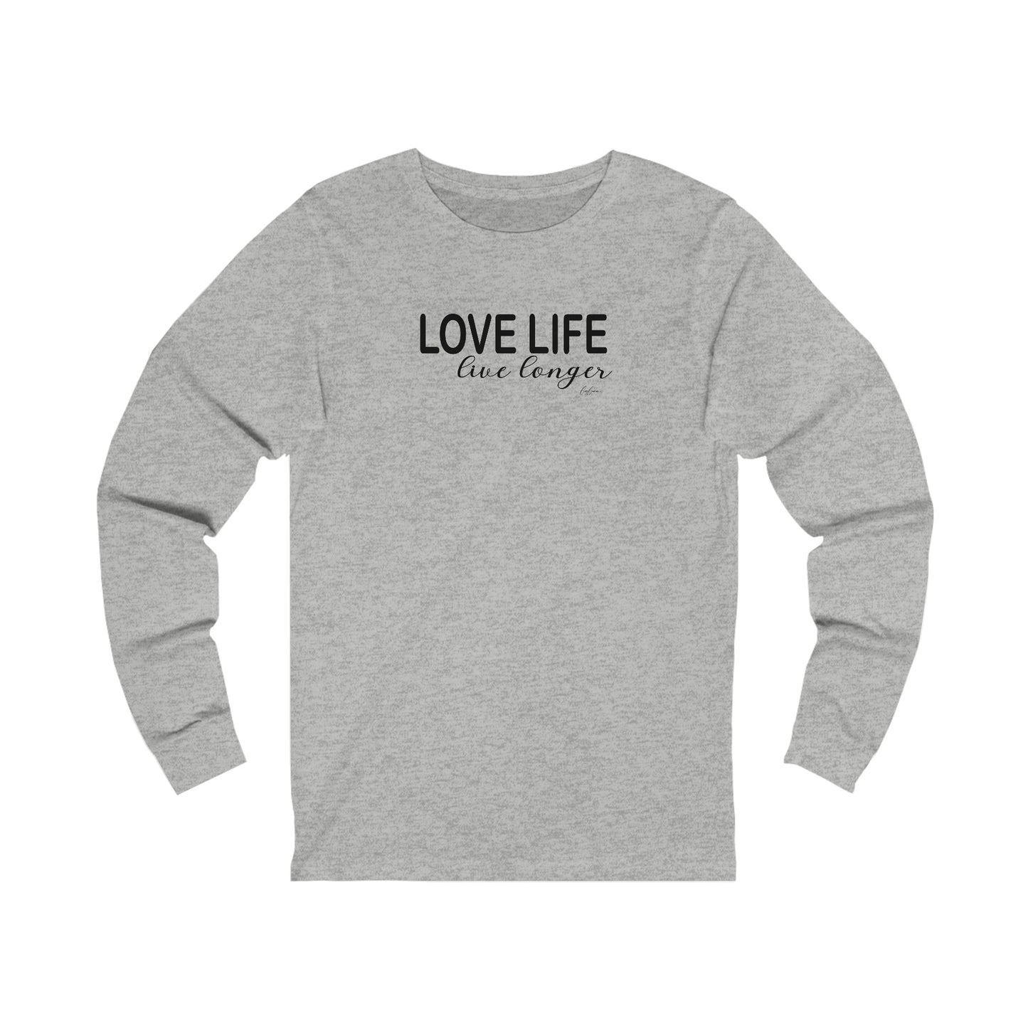 Love Life Live Longer Long Sleeve Custom T Shirt | Motivational Tee Shirt