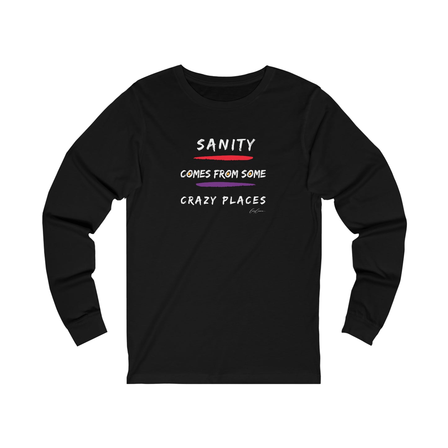 Sanity Comes From Some Crazy Places Long Sleeve Custom Tee Shirts, Funny T-Shirts, Trendy Tees