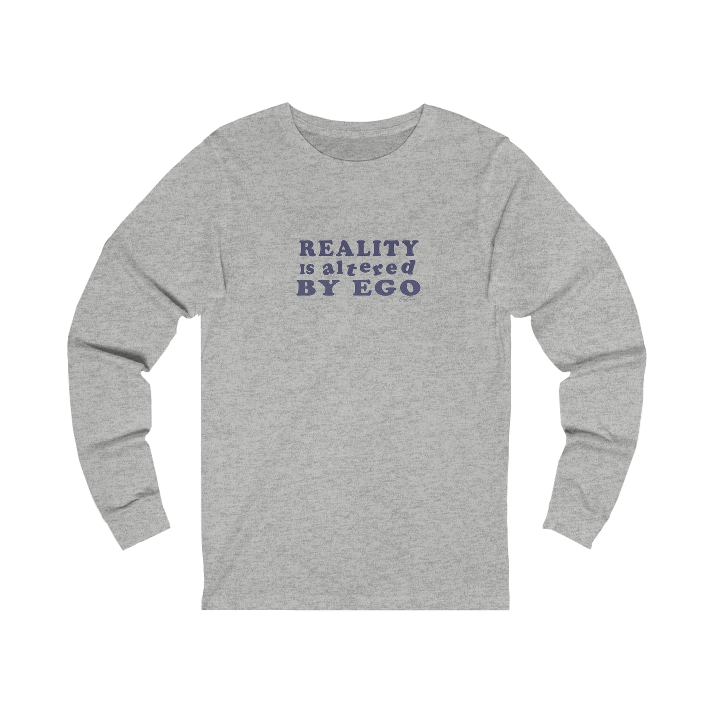 Reality Is Altered By Ego Long Sleeve Custom Tee Shirts, Funny T-Shirts