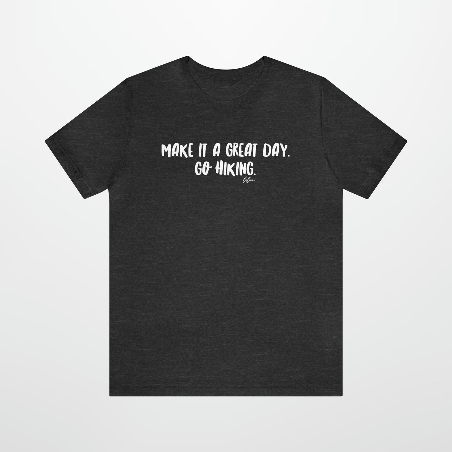 Make it a Great Day Go Hiking T-Shirt | Tee Shirt for Hikers