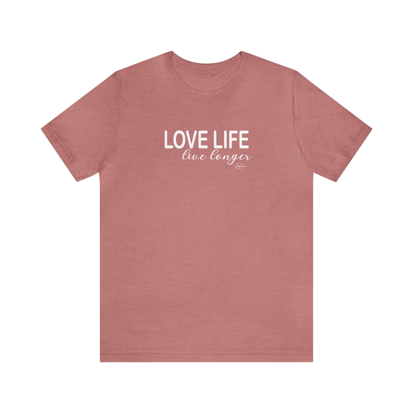 Love Life Live Longer Motivational T-Shirt