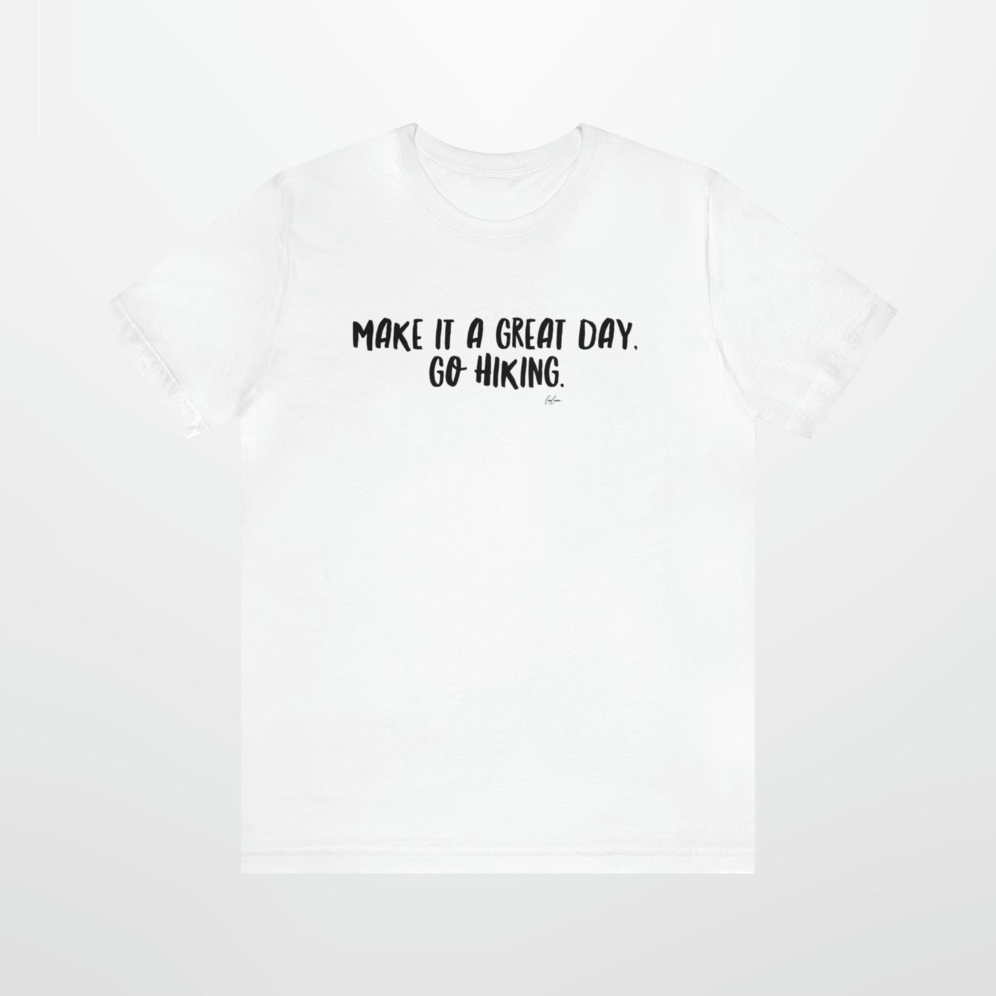 Make it a Great Day Go Hiking T-Shirt | Tee Shirt for Hikers