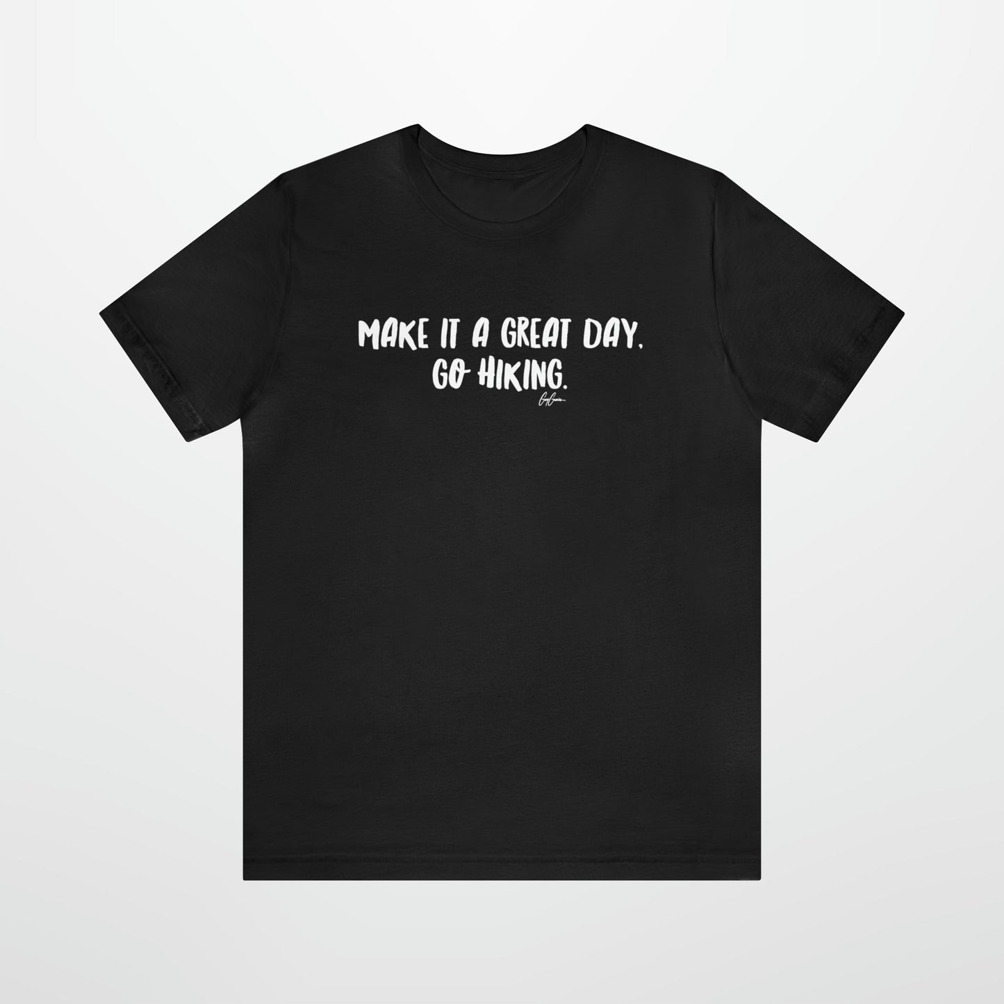 Make it a Great Day Go Hiking T-Shirt | Tee Shirt for Hikers