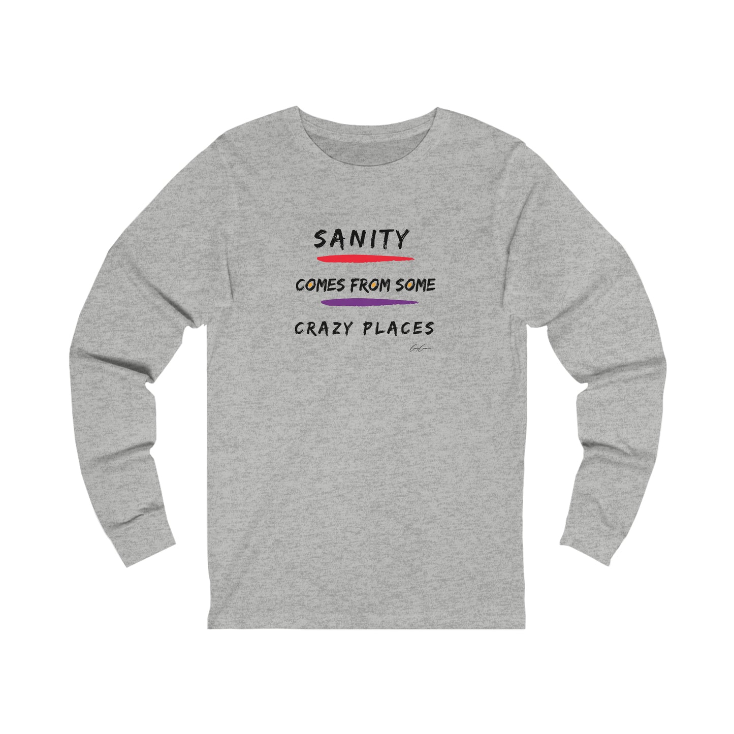 Sanity Comes From Some Crazy Places Long Sleeve Custom Tee Shirts, Funny T-Shirts, Trendy Tees