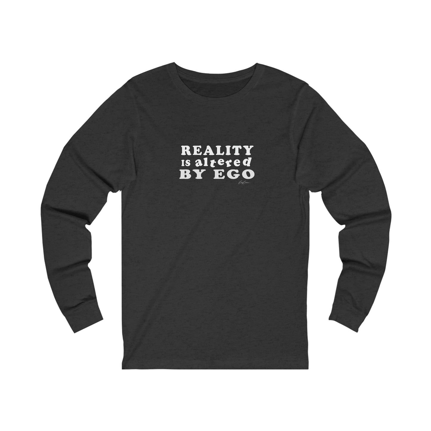 Reality Is Altered By Ego Long Sleeve Custom Tee Shirts, Funny T-Shirts