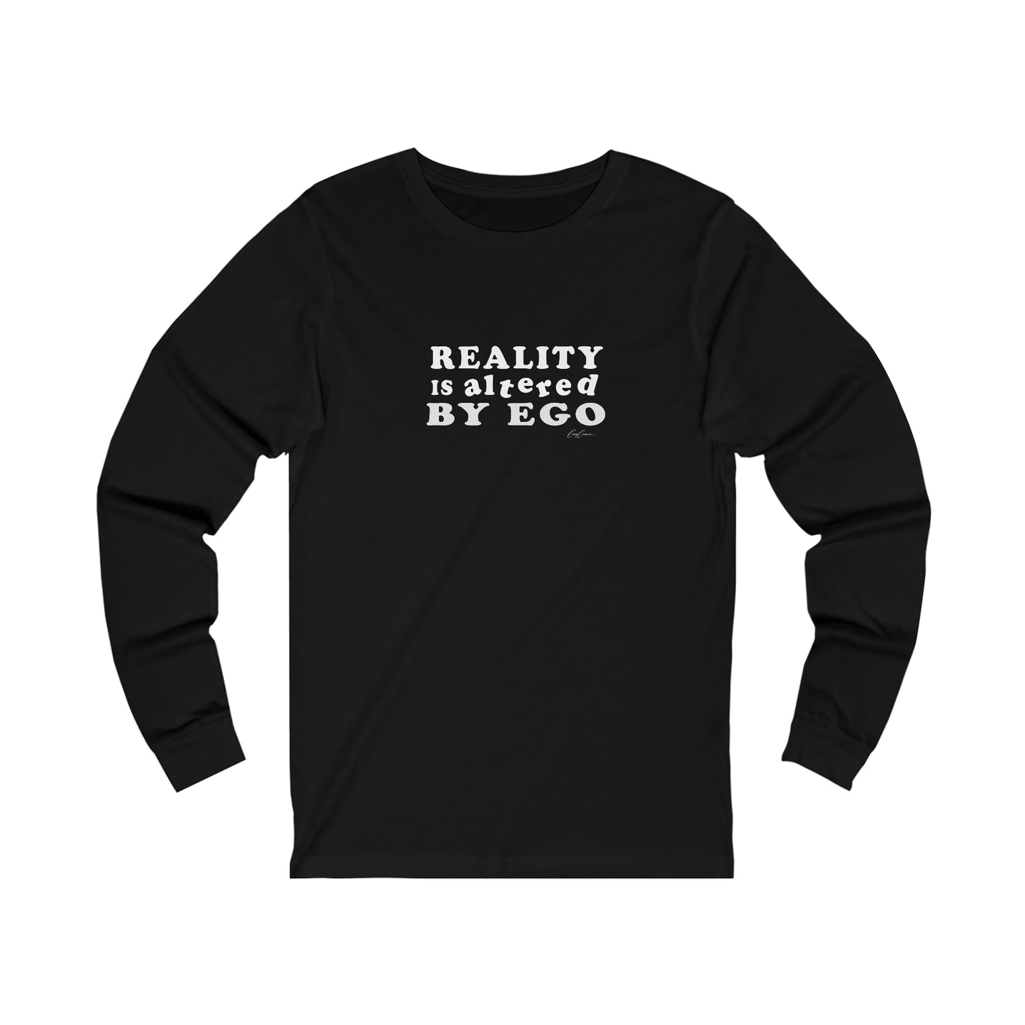 Reality Is Altered By Ego Long Sleeve Custom Tee Shirts, Funny T-Shirts