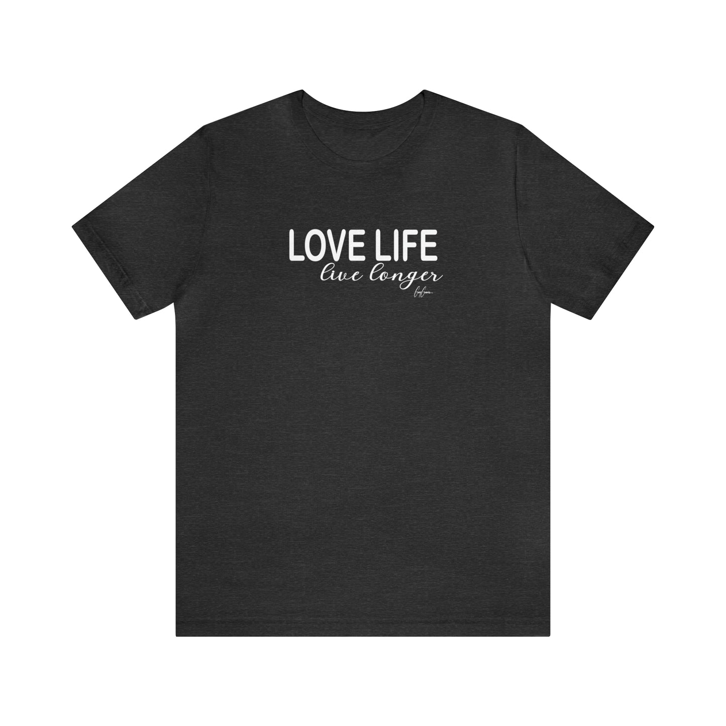 Love Life Live Longer Motivational T-Shirt