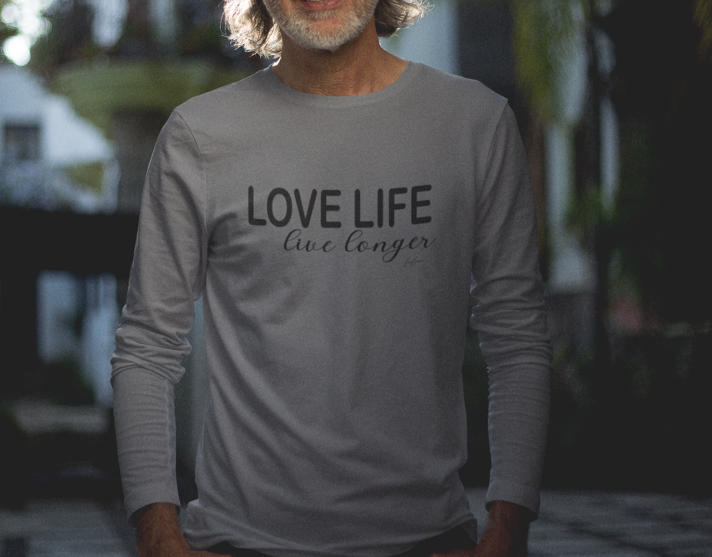 Love Life Live Longer Long Sleeve Custom T Shirt | Motivational Tee Shirt