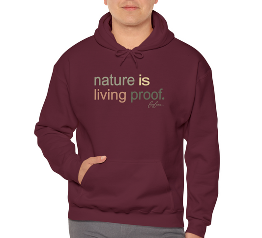 Nature is Living Proof Sweatshirt Hoodie | Motivational Hoodie Sweatshirt