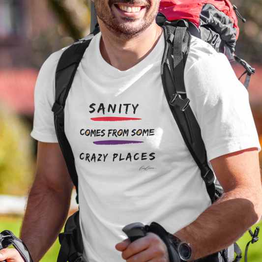 Sanity Comes From Some Crazy Places Custom Tee Shirts, Funny T-Shirts, Trendy Tees