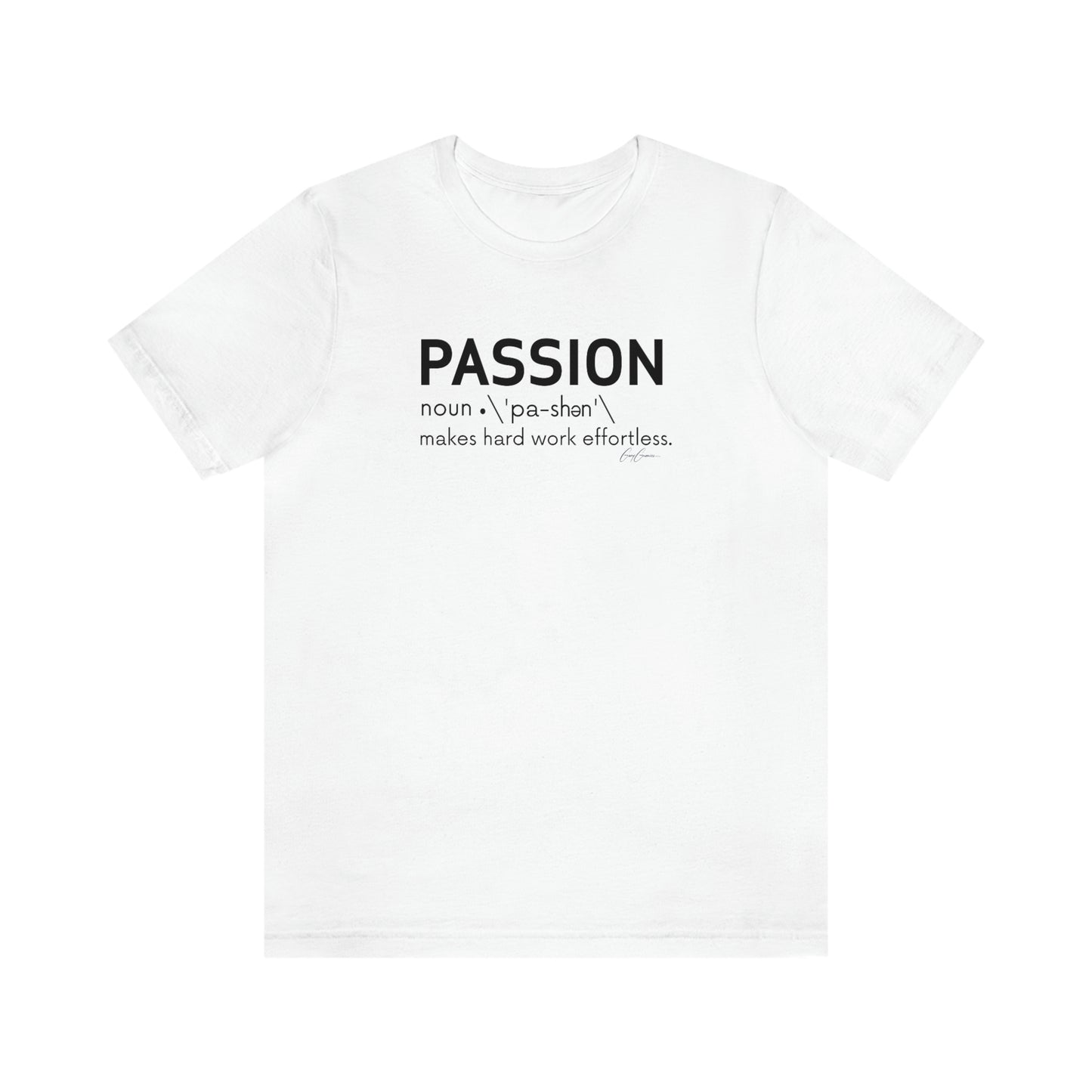 Passion Makes Hard Work Effortless Motivational T-Shirts, Inspirational Tee Shirts