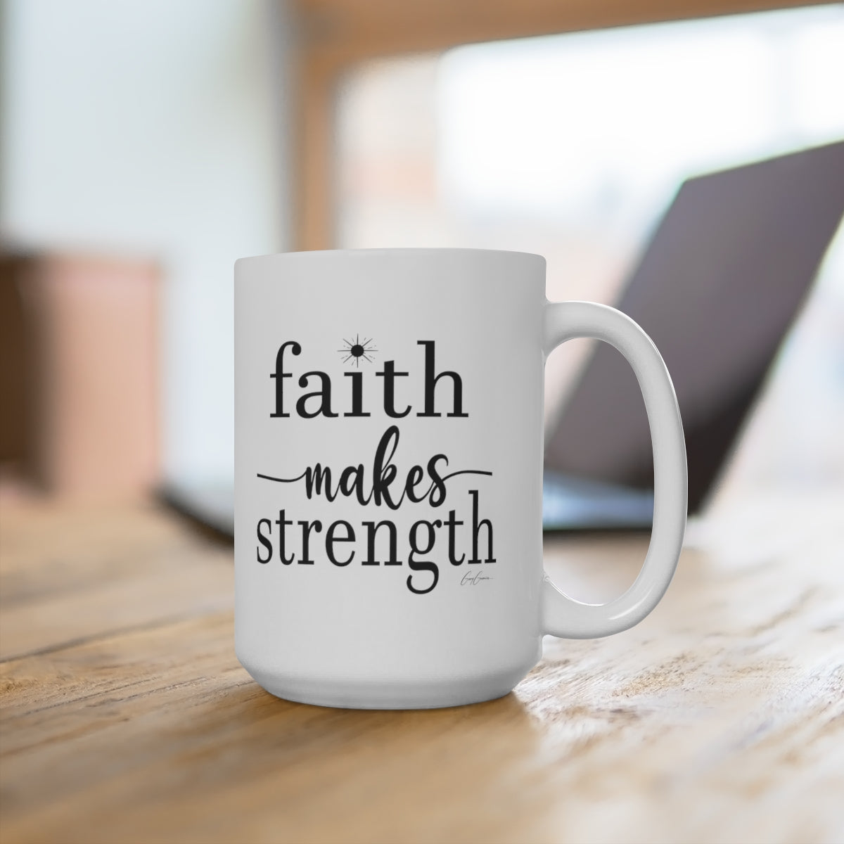 Faith Makes Strength White Ceramic Coffee Mug 15oz