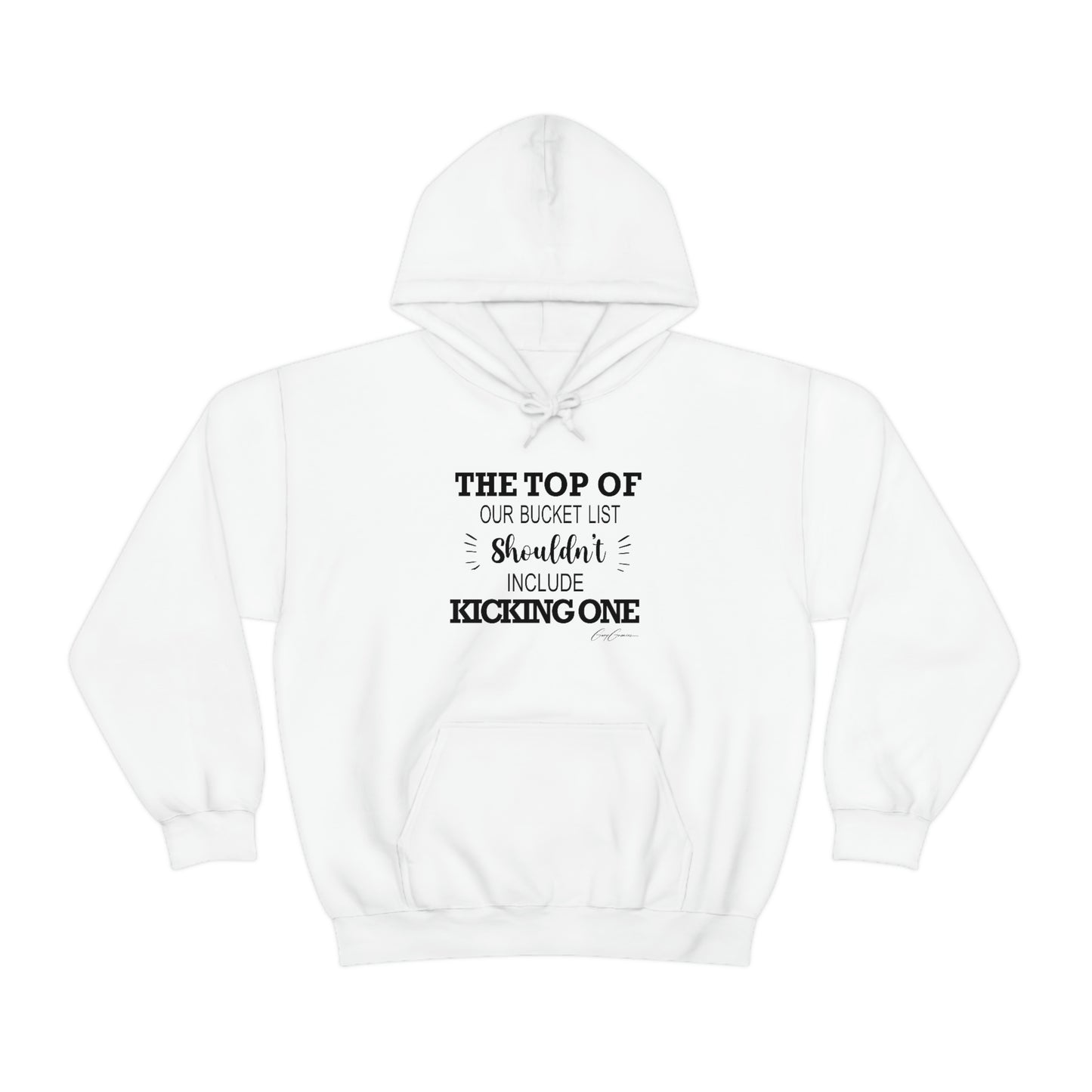 The Top of Our Bucket List Shouldn't Include Kicking One Unisex Hoodie Sweatshirt, Trendy Hoodies