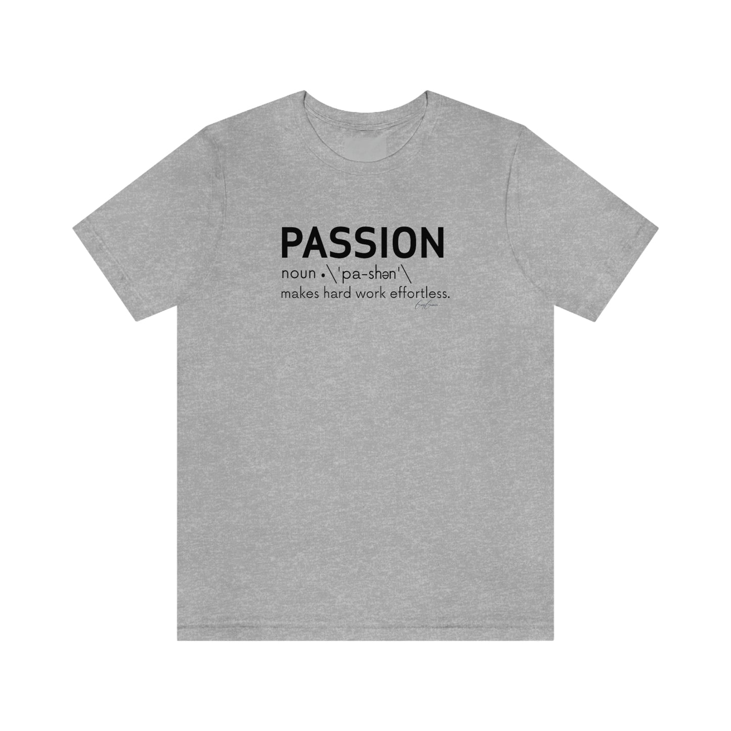 Passion Makes Hard Work Effortless Motivational T-Shirts, Inspirational Tee Shirts