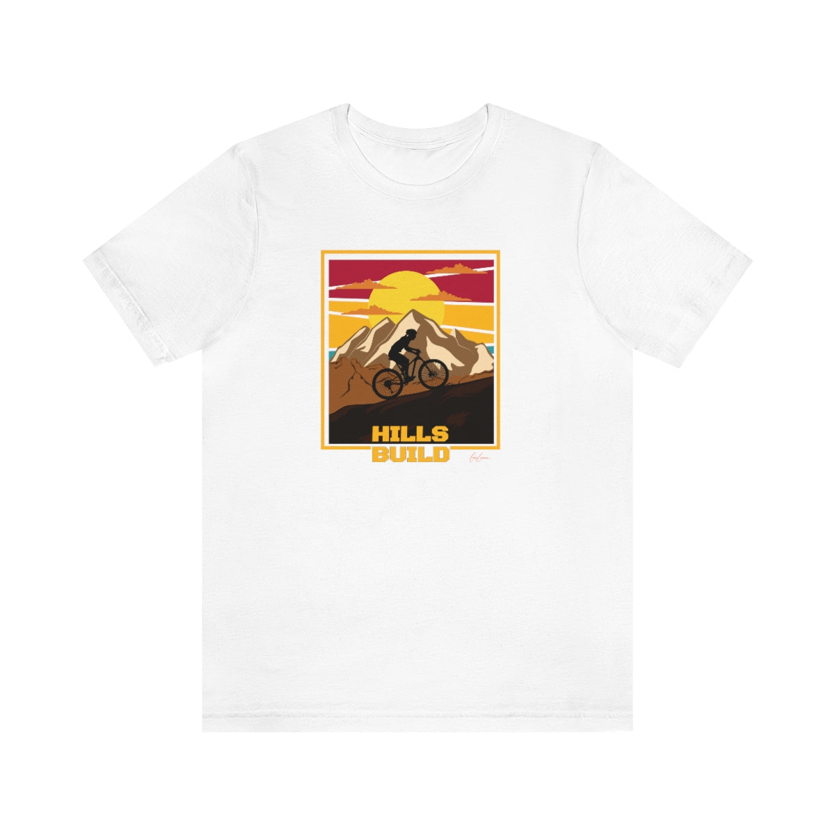 Hills Build Motivational T-Shirts, Cycling T Shirts, Custom Tee Shirts