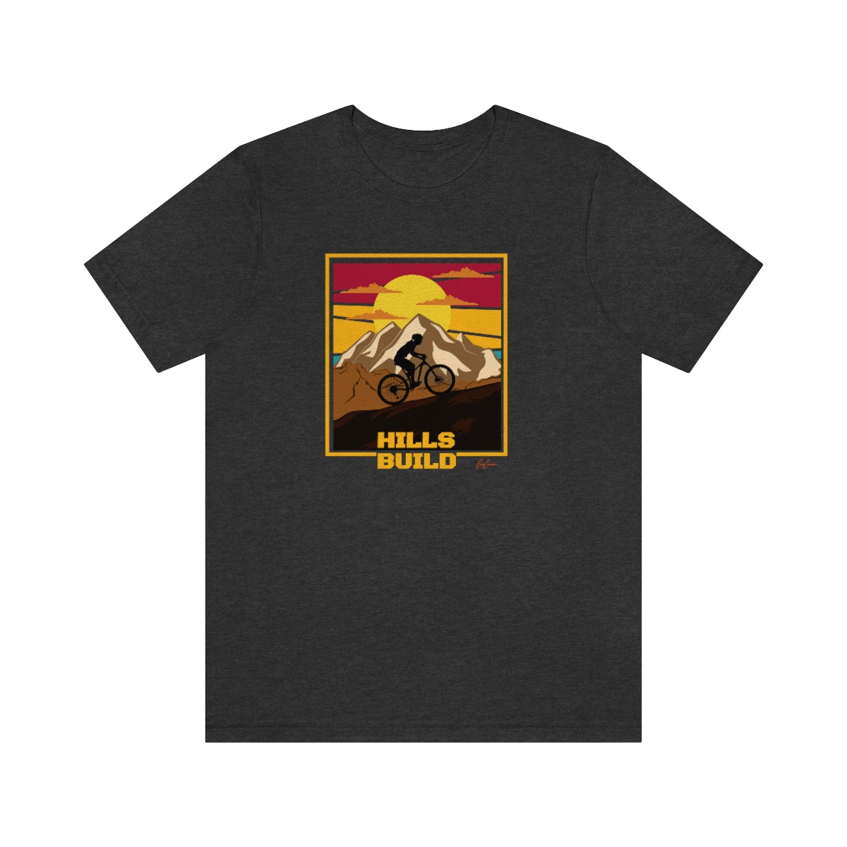 Hills Build Motivational T-Shirts, Cycling T Shirts, Custom Tee Shirts