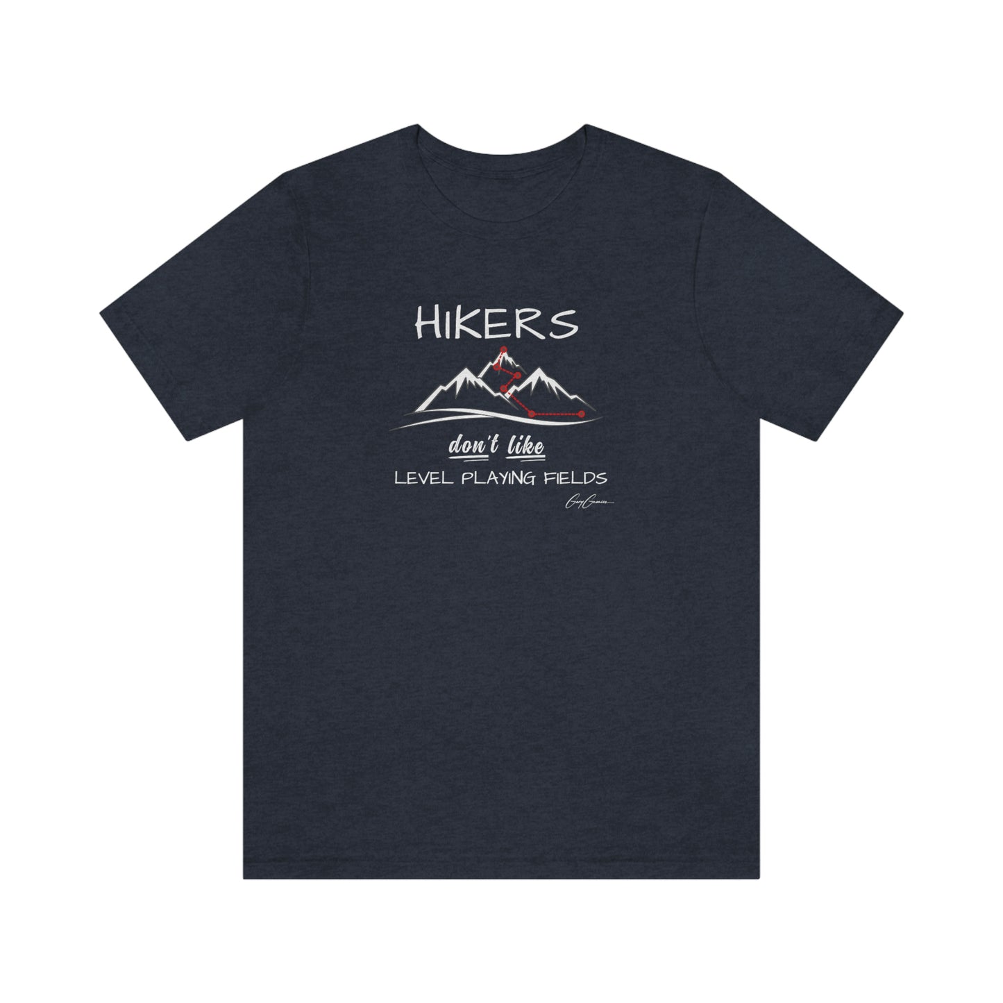 Hikers Don’t Like Level Playing Fields Weekend Tee Shirt, Motivational Hiking T Shirts