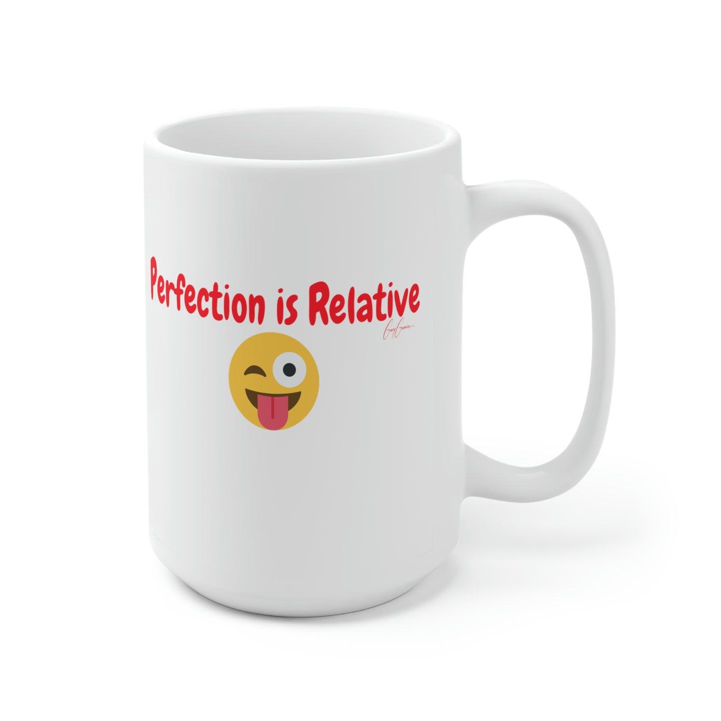 Perfection is Relative White Ceramic Coffee Mug 15oz