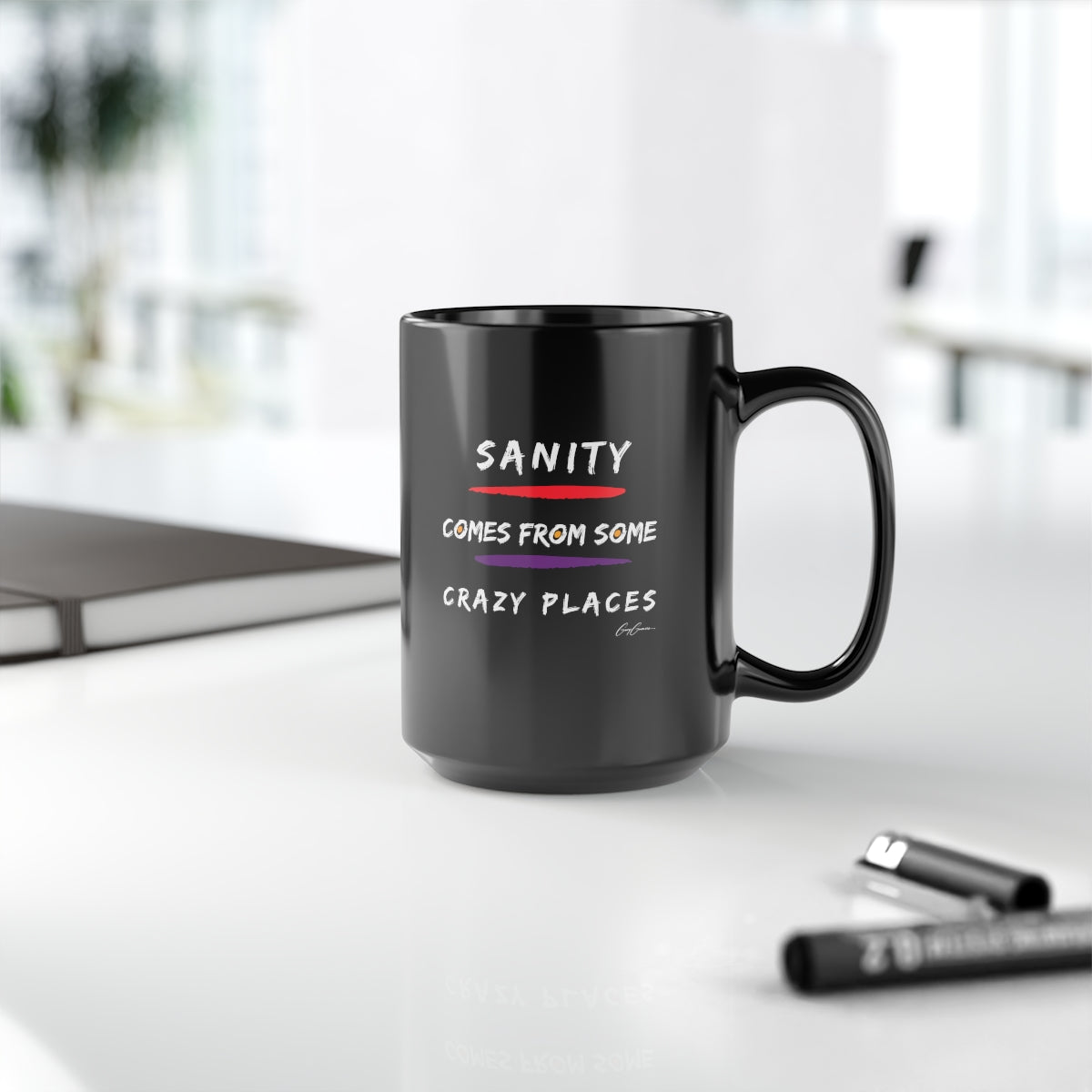 Sanity Comes From Some Crazy Places Black Ceramic Coffee Mug, 15oz