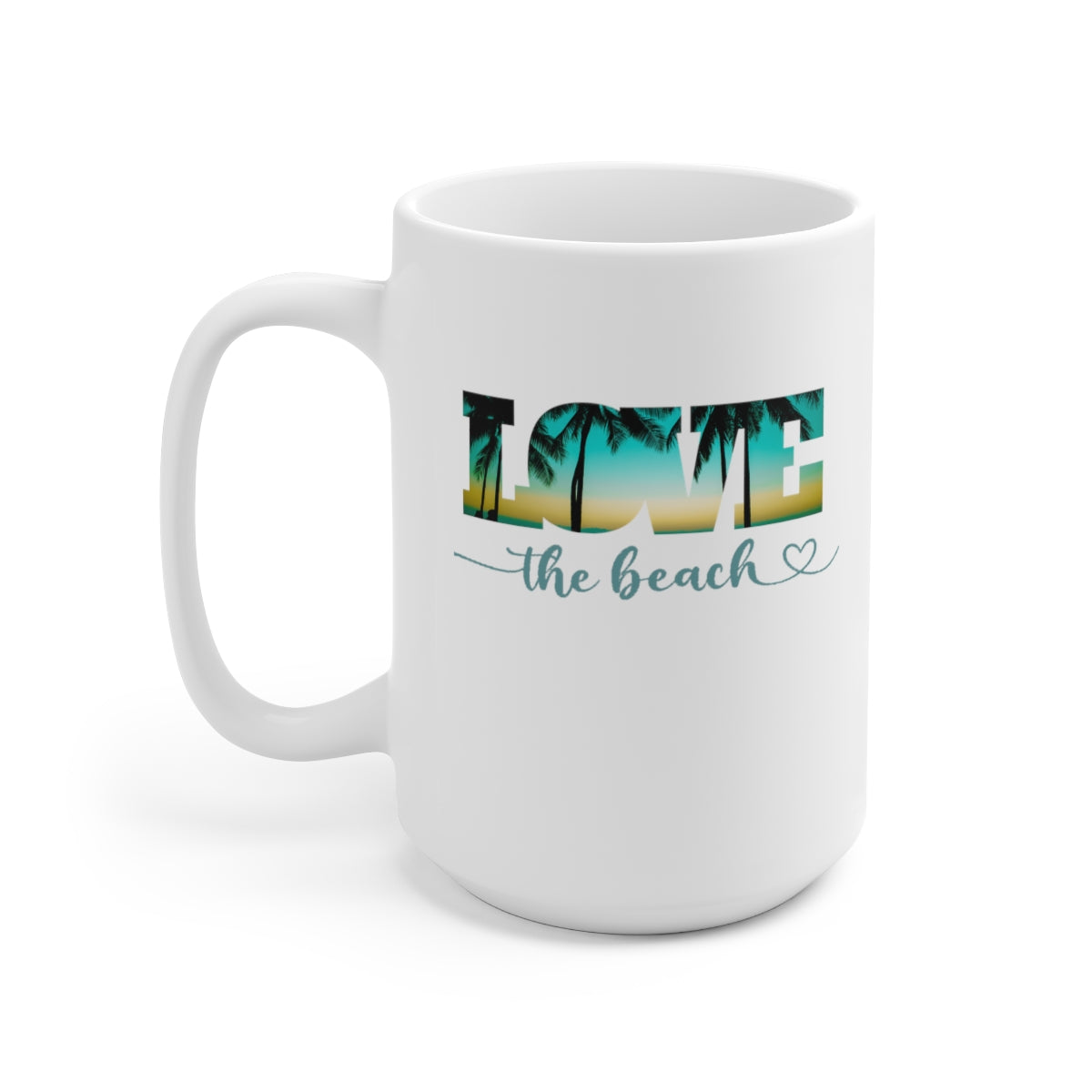 Love The Beach White Ceramic Coffee Mug 15oz