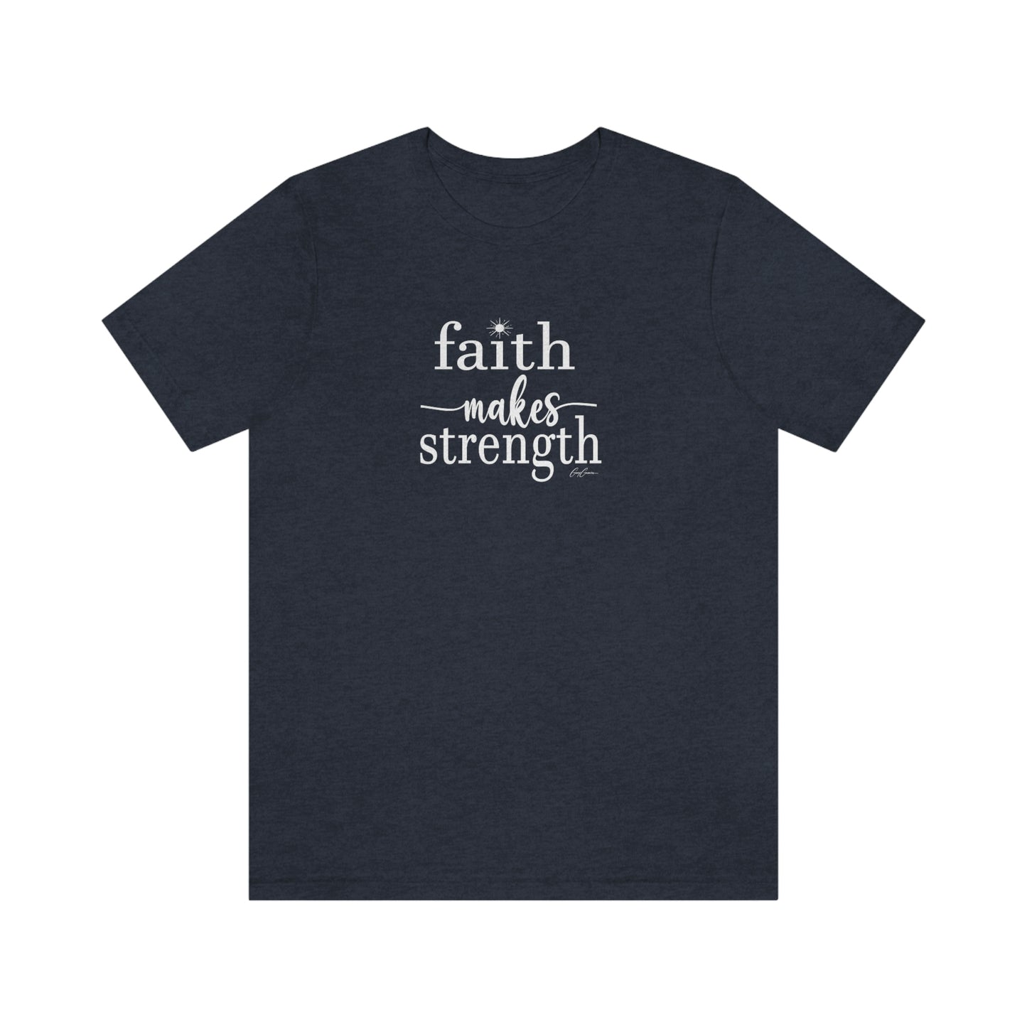 Faith Makes Strength Tee Shirt, Faith T Shirt, Positive Message T-Shirts