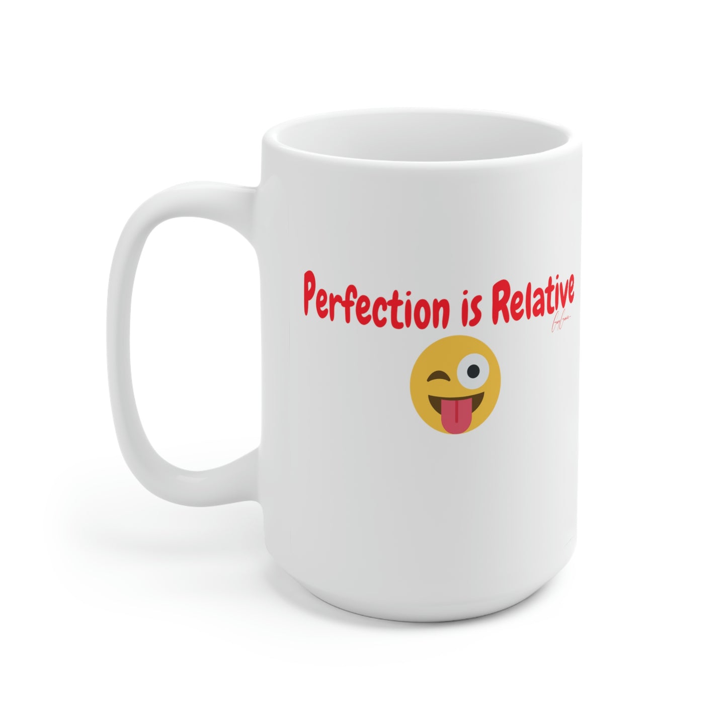 Perfection is Relative White Ceramic Coffee Mug 15oz