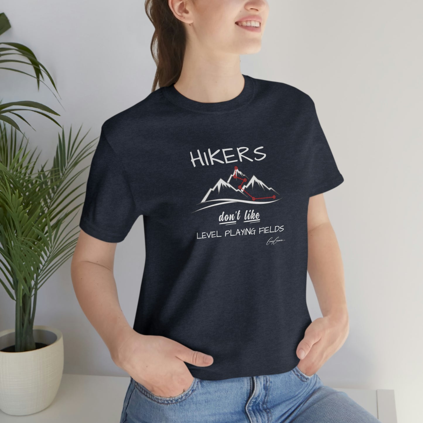 Hikers Don’t Like Level Playing Fields Weekend Tee Shirt, Motivational Hiking T Shirts